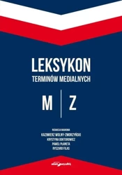 Leksykon terminów medialnych M-Z - (red.)Kazimierz Wolny-Zmorzyński, Krystyna Doktorowicz, Paweł Płaneta, Ryszard Filas