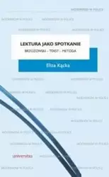 Lektura jako spotkanie. Brzozowski - tekst - metod - Eliza Kącka