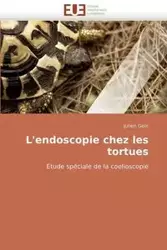 L''endoscopie chez les tortues - GOIN-J