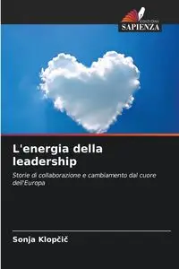 L'energia della leadership - Sonja Klopčič