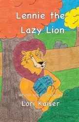 Lennie the Lazy Lion - Lori Kaiser