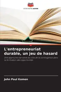 L'entrepreneuriat durable, un jeu de hasard - John Paul Komen