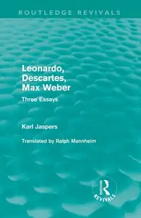 Leonardo, Descartes, Max Weber (Routledge Revivals) - Karl Jaspers