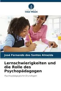 Lernschwierigkeiten und die Rolle des Psychopädagogen - Santos Fernando Almeida José dos