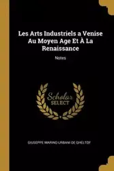 Les Arts Industriels a Venise Au Moyen Age Et À La Renaissance - Giuseppe De Gheltof Marino Urbani