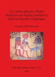 Les Astres dans les Textes Religieux en Égypte Antique et dans les Hymnes Orphiques - Maravelia Amanda-Alice