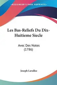 Les Bas-Reliefs Du Dix-Huitieme Siecle - Joseph Lavallee