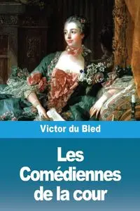 Les Comédiennes de la cour - Victor du Bled