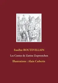 Les Contes de Zattise Zeqwestchen - Boutevillain Eusébie