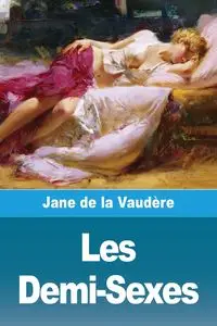 Les Demi-Sexes - Jane de La Vaudère