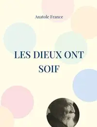 Les Dieux ont soif - France Anatole