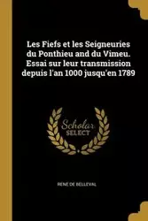 Les Fiefs et les Seigneuries du Ponthieu and du Vimeu. Essai sur leur transmission depuis l'an 1000 jusqu'en 1789 - Belleval René de