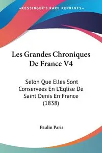 Les Grandes Chroniques De France V4 - Paris Paulin