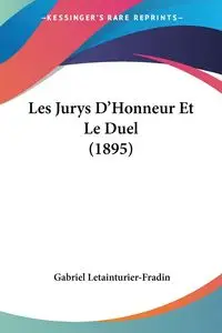 Les Jurys D'Honneur Et Le Duel (1895) - Gabriel Letainturier-Fradin