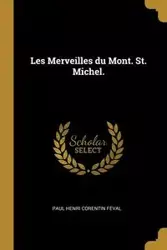 Les Merveilles du Mont. St. Michel. - Paul Féval Henri Corentin