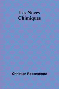 Les Noces Chimiques - Christian Rosencreutz