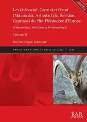 Les Ovibovini, Caprini et Ovini (Mammalia, Artiodactyla, Bovidae, Caprinae) du Plio-Pléistocène d'Europe, Volume II - Crégut-Bonnoure Évelyne