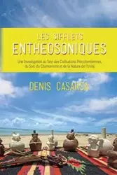 Les Sifflets Entheosoniques - Denis Casarsa