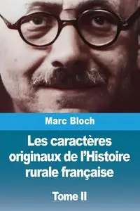 Les caractères originaux de l'Histoire rurale française - Marc Bloch