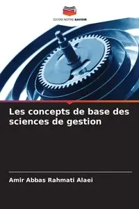 Les concepts de base des sciences de gestion - Rahmati Alaei Amir Abbas