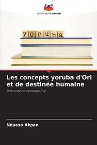 Les concepts yoruba d'Ori et de destinée humaine - Akpan Ndueso