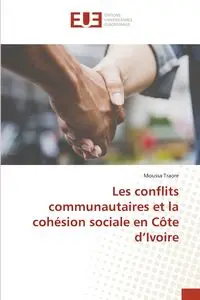 Les conflits communautaires et la cohésion sociale en Côte d'Ivoire - Traore Moussa