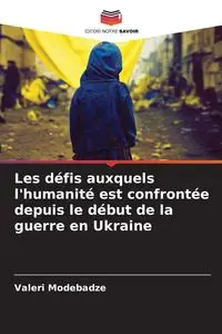 Les défis auxquels l'humanité est confrontée depuis le début de la guerre en Ukraine - Valeri Modebadze