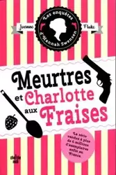 Les enquetes d'Hannah Swensen Tome 2 Meurtres et Charlotte aux Fraises - Joanne Fluke