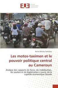 Les motos-taximen et le pouvoir politique central au Cameroun - Ketcha Tantchou Rolinx
