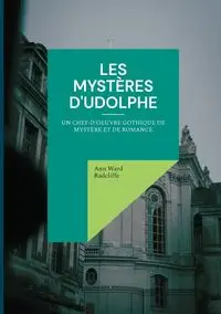 Les mystères d'Udolphe - Ann Ward Radcliffe