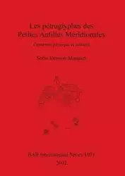 Les pétroglyphes des Petites Antilles Méridionales - Sofia Jönsson Marquet