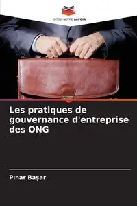 Les pratiques de gouvernance d'entreprise des ONG - Başar Pınar