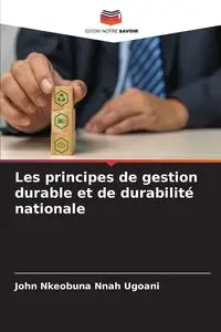 Les principes de gestion durable et de durabilité nationale - John Ugoani Nkeobuna Nnah