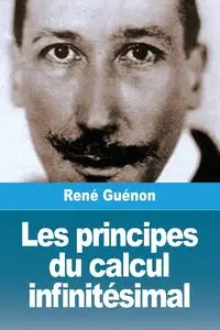 Les principes du calcul infinitésimal - Guénon René