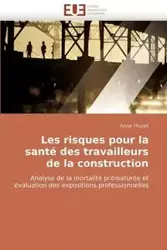 Les risques pour la santé des travailleurs de la construction - THURET-A