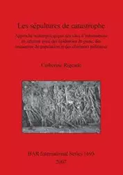 Les sépultures de catastrophe - Catherine Rigeade