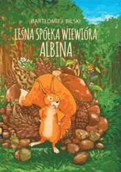 Leśna Spółka Wiewióra Albina - Bartłomiej Bilski