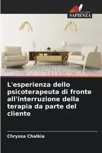 L'esperienza dello psicoterapeuta di fronte all'interruzione della terapia da parte del cliente - Chalkia Chryssa