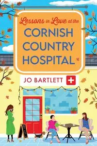 Lessons in Love at the Cornish Country Hospital - Jo Bartlett