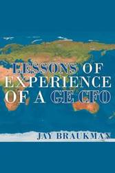 Lessons of Experience of a GE CFO - Jay Braukman