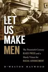 Let Us Make Men - Haywood D'Weston