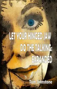 Let Your Hinged Jaw Do the Talking Expanded - Tom Johnstone