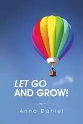 Let go and grow! - Daniel Anna