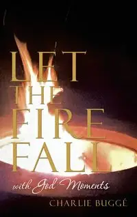 Let the Fire Fall - Charlie Buggé