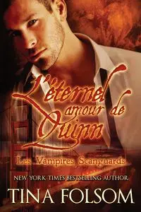 L'éternel amour de Quinn (Les Vampires Scanguards - Tome 6) - Tina Folsom