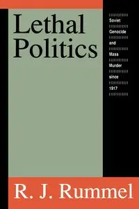 Lethal Politics - Rummel R. J.