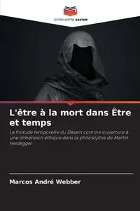 L'être à la mort dans Être et temps - Marcos Webber André