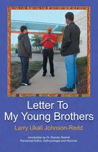 Letter to My Young Brothers - Larry Johnson-Redd Ukali