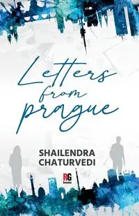 Letters From Prague - Chaturvedi Shailendra