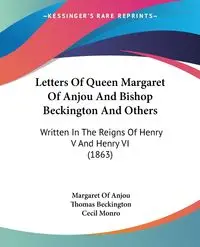 Letters Of Queen Margaret Of Anjou And Bishop Beckington And Others - Margaret Anjou Of